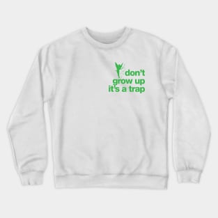 Don't grow up Crewneck Sweatshirt